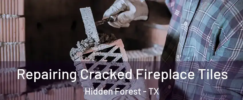Repairing Cracked Fireplace Tiles Hidden Forest - TX
