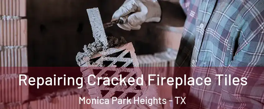 Repairing Cracked Fireplace Tiles Monica Park Heights - TX
