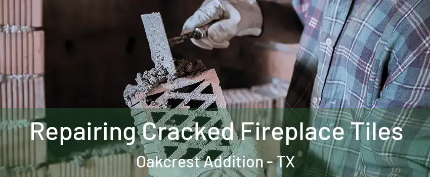 Repairing Cracked Fireplace Tiles Oakcrest Addition - TX