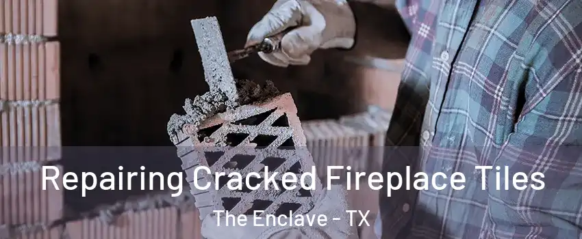 Repairing Cracked Fireplace Tiles The Enclave - TX