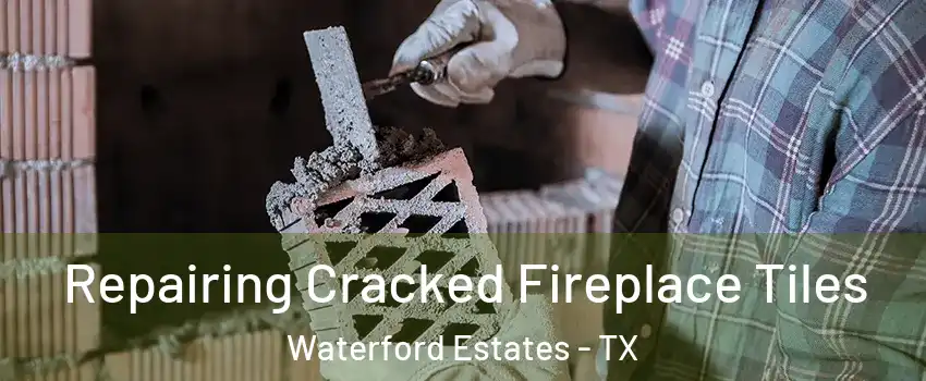 Repairing Cracked Fireplace Tiles Waterford Estates - TX