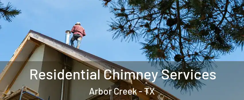 Residential Chimney Services Arbor Creek - TX