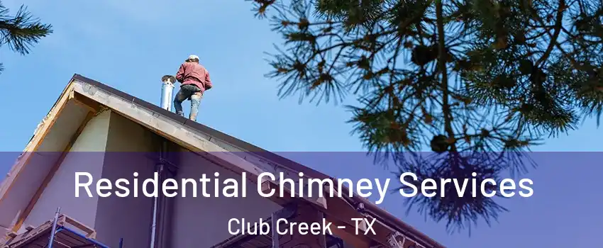 Residential Chimney Services Club Creek - TX