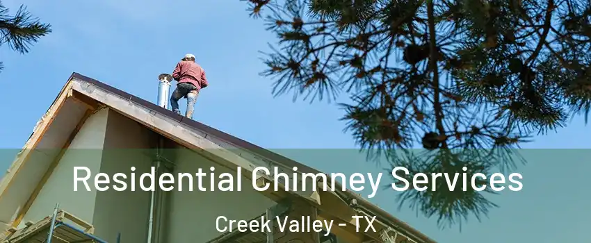 Residential Chimney Services Creek Valley - TX