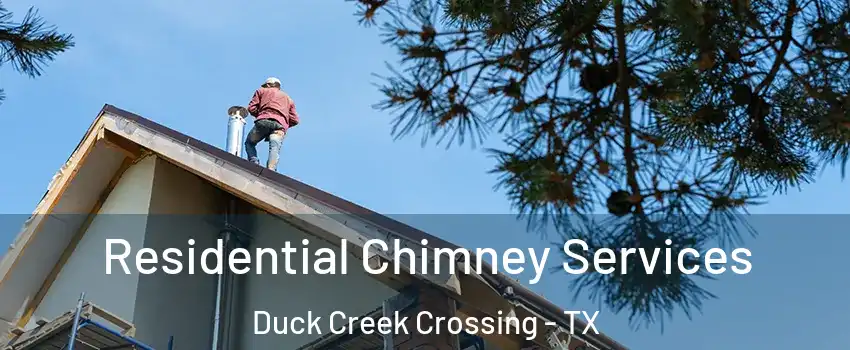 Residential Chimney Services Duck Creek Crossing - TX