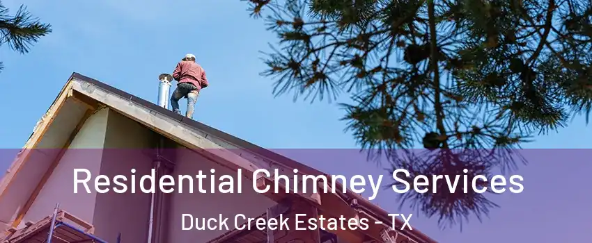 Residential Chimney Services Duck Creek Estates - TX