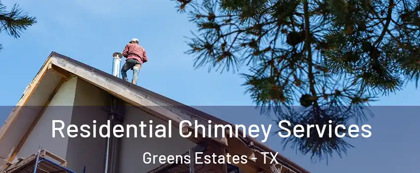 Residential Chimney Services Greens Estates - TX