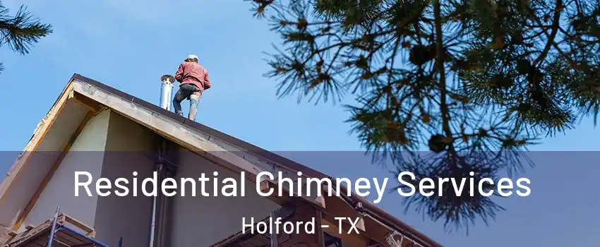 Residential Chimney Services Holford - TX
