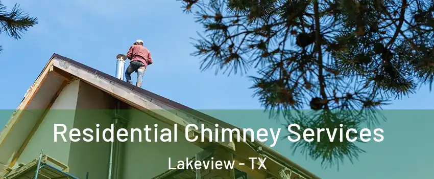 Residential Chimney Services Lakeview - TX