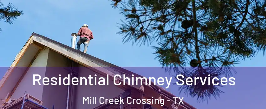 Residential Chimney Services Mill Creek Crossing - TX