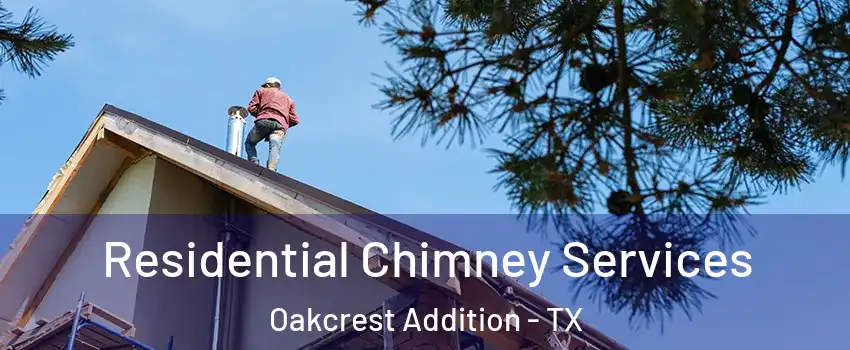 Residential Chimney Services Oakcrest Addition - TX