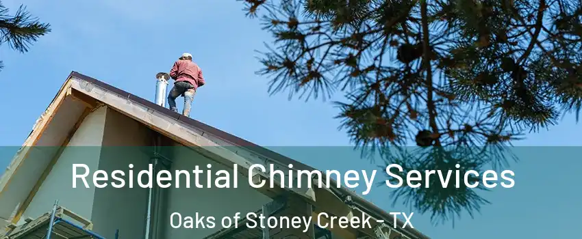 Residential Chimney Services Oaks of Stoney Creek - TX