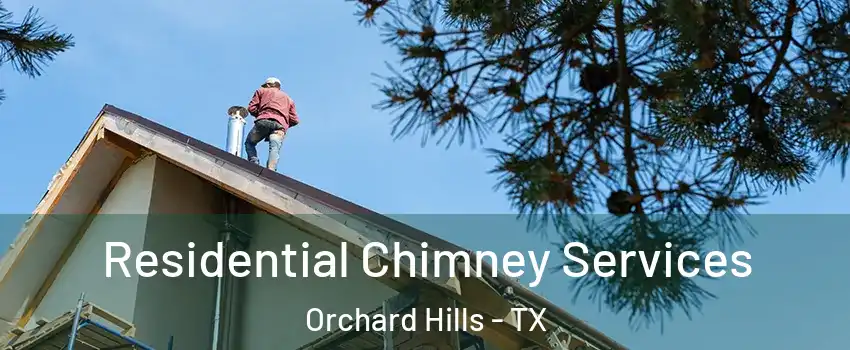 Residential Chimney Services Orchard Hills - TX
