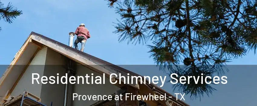 Residential Chimney Services Provence at Firewheel - TX