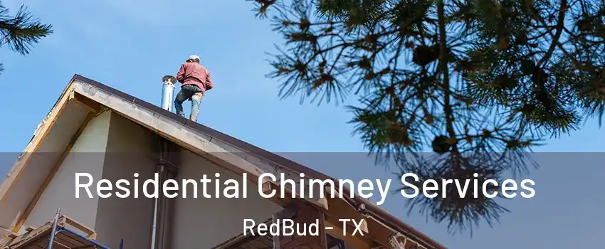 Residential Chimney Services RedBud - TX
