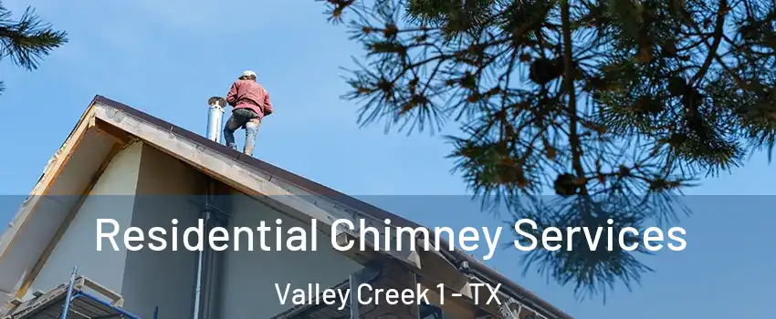 Residential Chimney Services Valley Creek 1 - TX