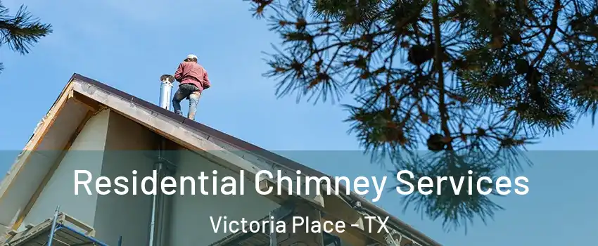Residential Chimney Services Victoria Place - TX