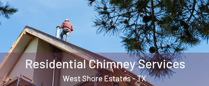 Residential Chimney Services West Shore Estates - TX