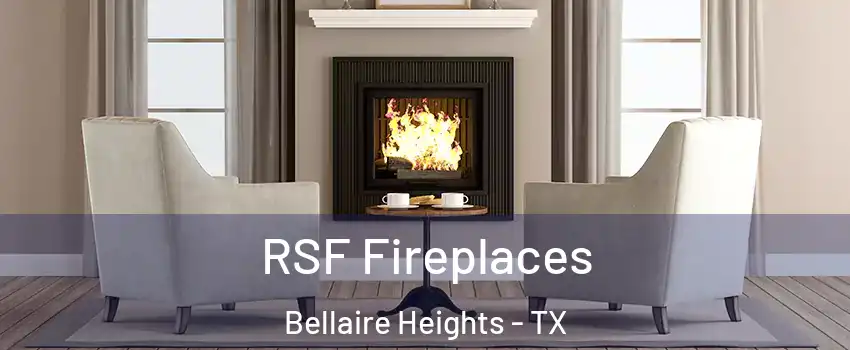 RSF Fireplaces Bellaire Heights - TX