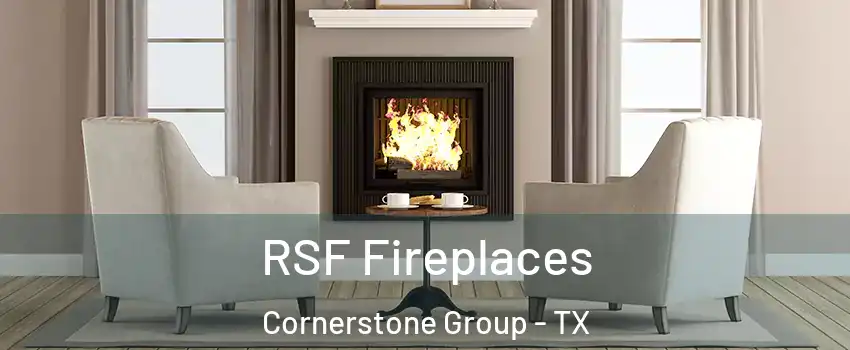 RSF Fireplaces Cornerstone Group - TX