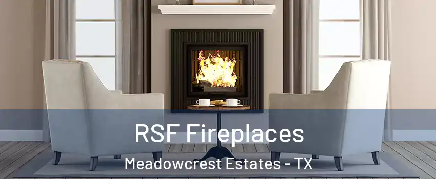 RSF Fireplaces Meadowcrest Estates - TX