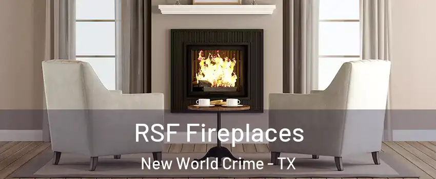 RSF Fireplaces New World Crime - TX