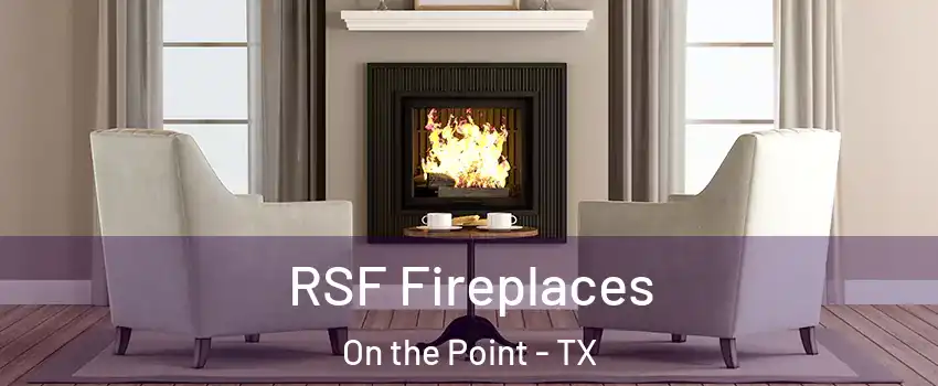 RSF Fireplaces On the Point - TX