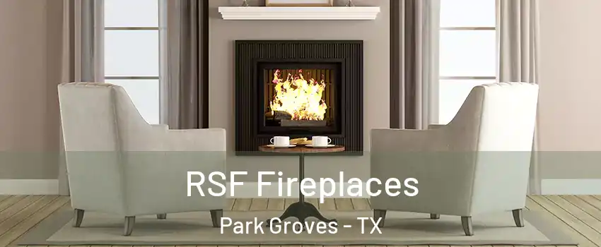 RSF Fireplaces Park Groves - TX