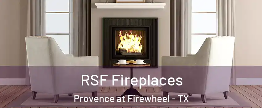 RSF Fireplaces Provence at Firewheel - TX
