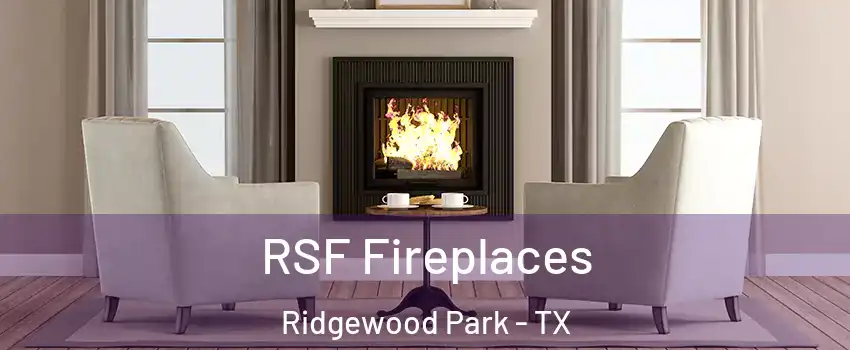 RSF Fireplaces Ridgewood Park - TX