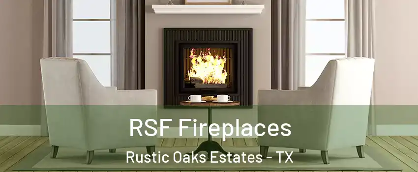 RSF Fireplaces Rustic Oaks Estates - TX