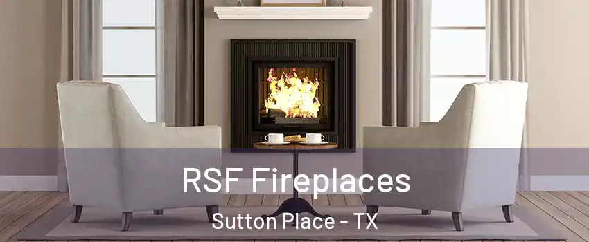 RSF Fireplaces Sutton Place - TX