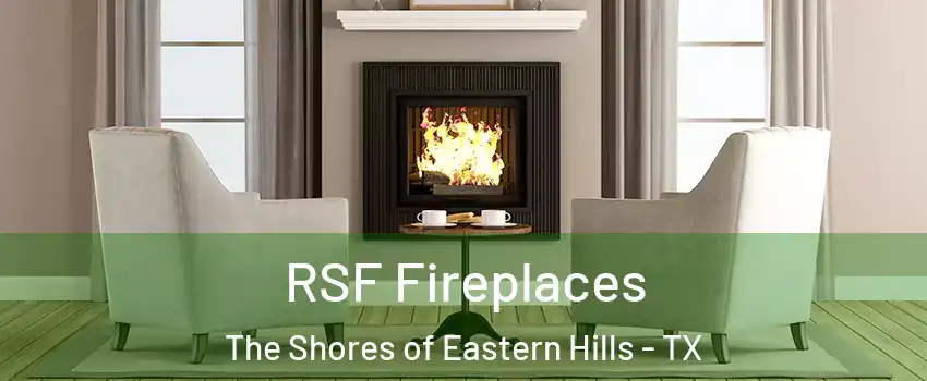 RSF Fireplaces The Shores of Eastern Hills - TX