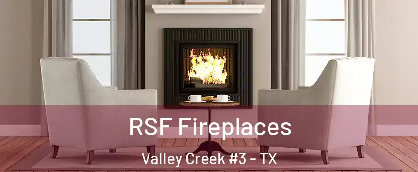RSF Fireplaces Valley Creek #3 - TX