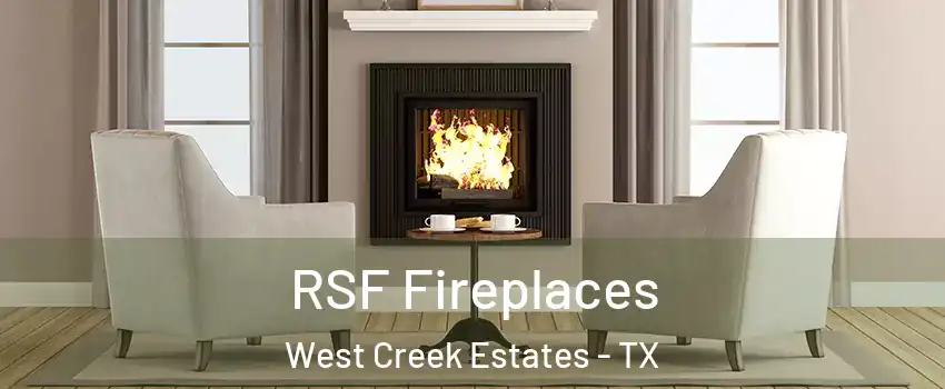 RSF Fireplaces West Creek Estates - TX