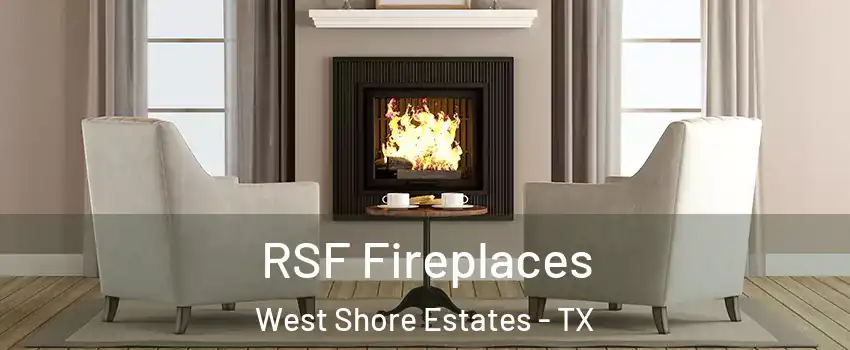 RSF Fireplaces West Shore Estates - TX