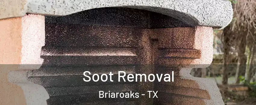 Soot Removal Briaroaks - TX