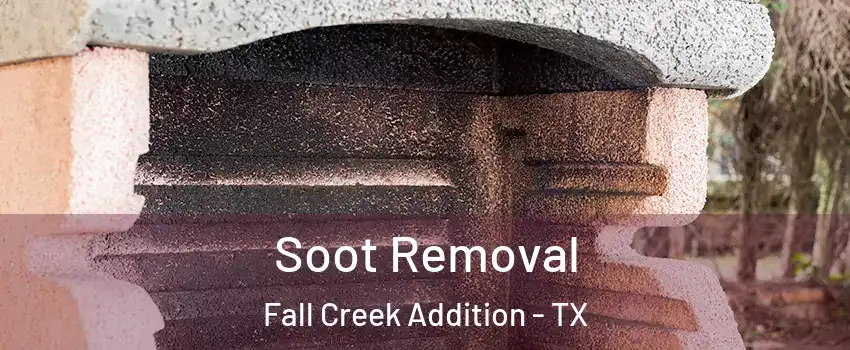 Soot Removal Fall Creek Addition - TX