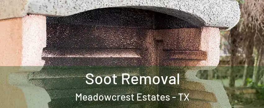 Soot Removal Meadowcrest Estates - TX