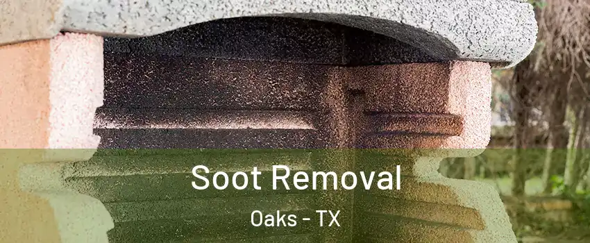 Soot Removal Oaks - TX
