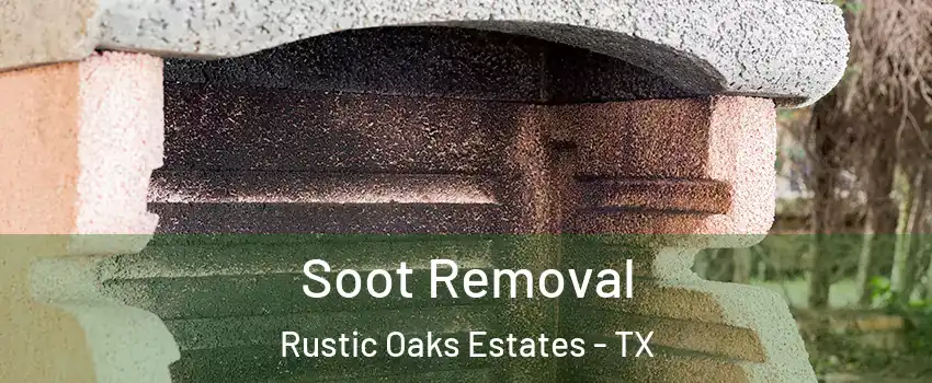 Soot Removal Rustic Oaks Estates - TX