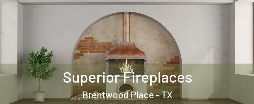 Superior Fireplaces Brentwood Place - TX