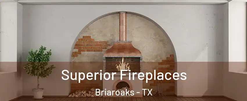 Superior Fireplaces Briaroaks - TX