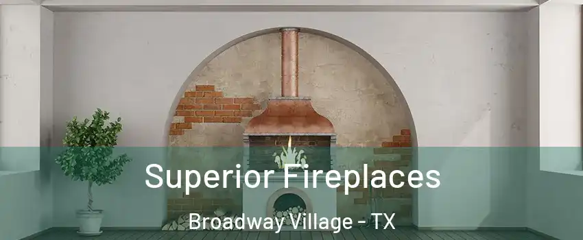 Superior Fireplaces Broadway Village - TX