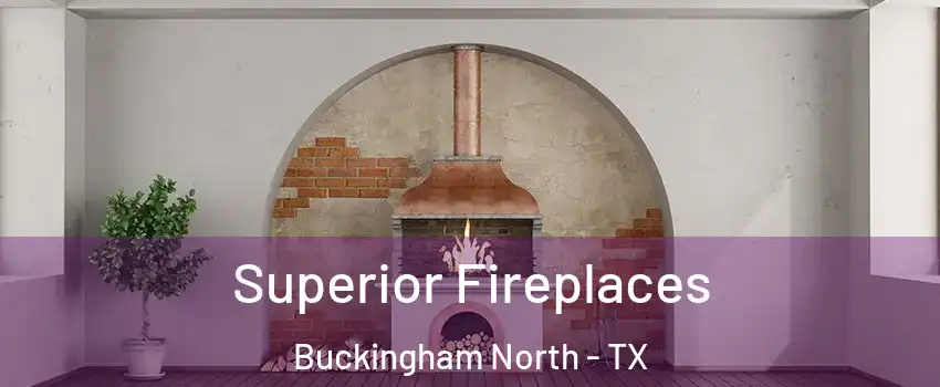 Superior Fireplaces Buckingham North - TX
