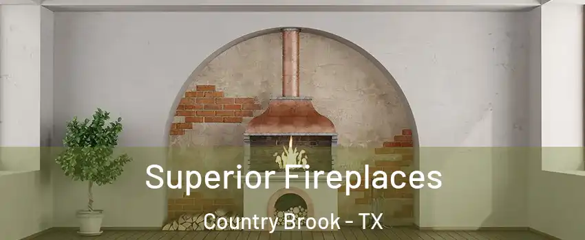Superior Fireplaces Country Brook - TX