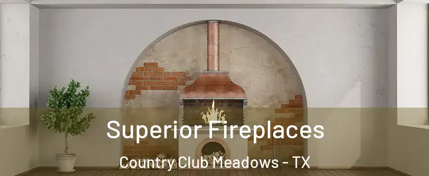 Superior Fireplaces Country Club Meadows - TX
