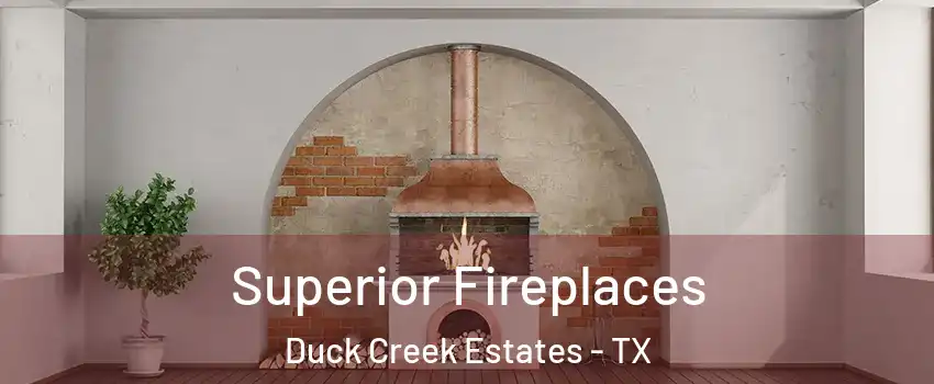 Superior Fireplaces Duck Creek Estates - TX