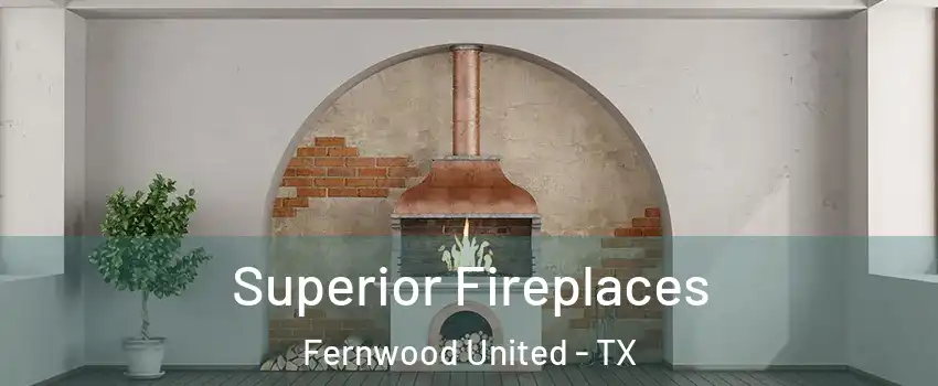 Superior Fireplaces Fernwood United - TX