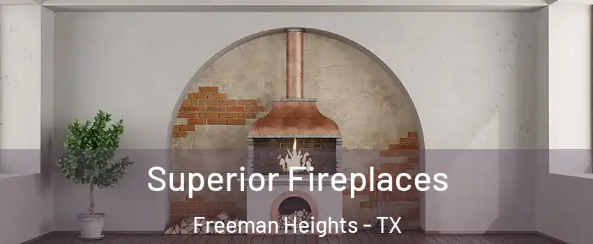 Superior Fireplaces Freeman Heights - TX